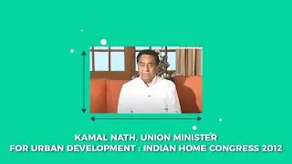 Kamal Nath, Union Minister for Urban Development : Indian Home Congress 2012