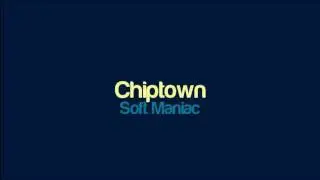 Soft Maniac - Chiptown