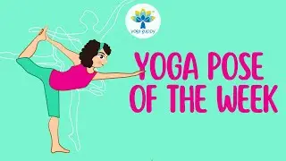 Yoga Pose of the Week | Dancer Pose | Improve Balance & Flexibility with Yoga | Yoga Guppy