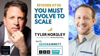 You Must Evolve to Scale with Tyler Horsley at Nuclear Networking