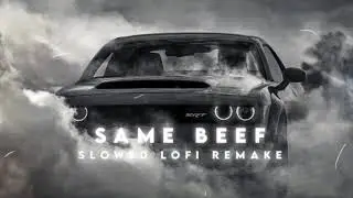 😈|| Same Beef ||❤️ ( Slowed Reverb ) Lofi Version 🥀 #song #lofi