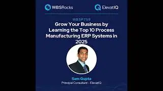 WBSP759: Grow Your Business by Learning the Top 10 Process Manufacturing ERP Systems in 2025 w/ S...