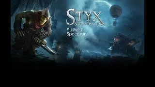 Styx: Shards of Darkness Mission 2 Speedrun (Gold Insignia of the Shadow, Swiftness and Mercy)