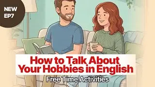How to Talk About Your Hobbies in English  | Free Time Activities | Zac & Ana Podcast Ep. 7