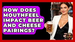 How Does Mouthfeel Impact Beer And Cheese Pairings? - The Pint Guy