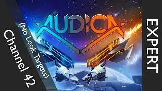 AUDICA VR | Channel 42 | NO LOOK TARGETS [Campaign CHALLENGE] 5* | EXPERT Chart Preview / Challenge!