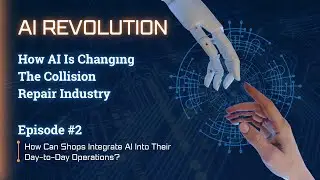 How AI Can Transform Day-to-Day Operations in Collision Repair Shops | AI Revolution Ep. 2