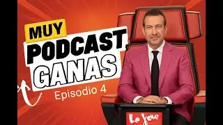 MUY PODCAST GANAS - Episodio 4