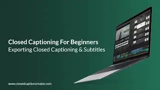 Closed Captioning For Beginners - How To Export Subtitles & Closed Captioning