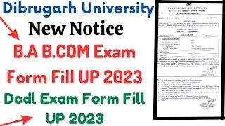 Dibrugarh University B.A B.COM Exam Form fill up|Dodl exam form fill up Notice