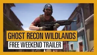 Ghost Recon Wildlands: Free Weekend Trailer