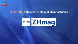 TOP 100 Rare Earth Magnet Manufacturers | Zhmag