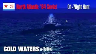 North Atlantic '84 Soviet 01 | Night Hunt | Cold Waters DotMod
