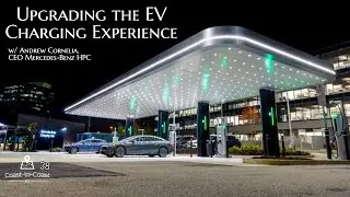 Upgrading the EV Charging Experience with Mercedes-Benz HPC | C-to-C EVs 38 w/ Andrew Cornelia