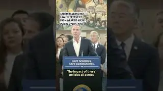 California bans most law enforcement officers from wearing masks during operations