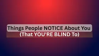 8 Subtle Things People NOTICE About You (That YOU'RE BLIND To!) @RhythymMotivation