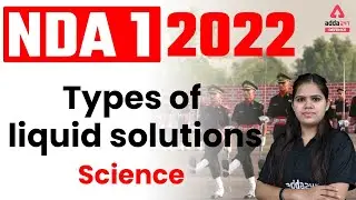 NDA 1 2022 | SCIENCE | Types of liquid solutions