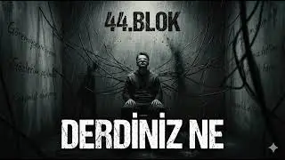 44.BLOK - DERDİNİZ NE