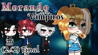 •｡♡Morando com vampiros♡｡• (2/2) Final {Mini-filme} |Gacha-club|