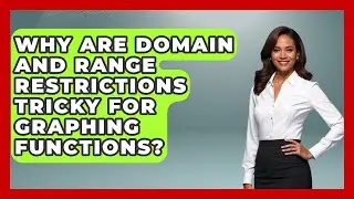 Why Are Domain And Range Restrictions Tricky For Graphing Functions? - Steps to Sophomore Year