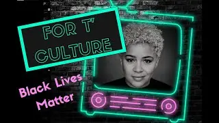 &lsquo;For T&rsquo; Culture&rsquo;: Artist Showcase - BLACK LIVES MATTER. Uncover the power of art and activism!