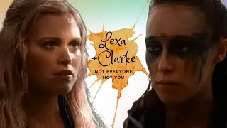 Lexa+Clarke X Not everyone X Not you