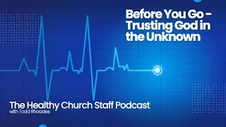 Changing&nbsp;Church&nbsp;Jobs - Trusting God in the Unknown