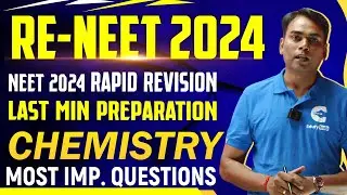 CHEMISTRY LAST MINUTE PREPARATION | RE-NEET 2024 | MOST IMPORTANT QUESTIONS | PAPER ANALYSIS