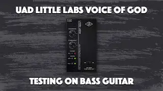 UAD VOICE OF GOD on electric bass - Test Drive - NO TALKING!
