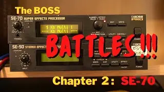 The Boss Battles: BOSS SE-70 vs BOSS SE-50: Chapter 2: SE-70