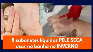 8 sabonetes liquidos de pele seca para o inverno