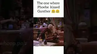 The one where Phoebe kissed Gunther 🤣🤣🤣