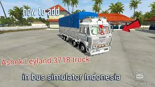 how to add Ashok Leyland 3718 truck in bus simulator Indonesia | easy step to add | madhav gamer