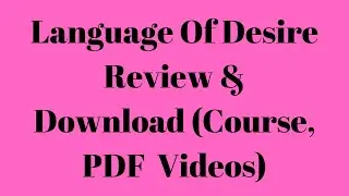 Language Of Desire Review & Download (Course, PDF Videos)