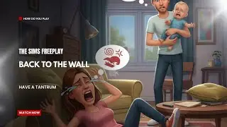The Sims FreePlay - Back To The Wall: Have A Tantrum 