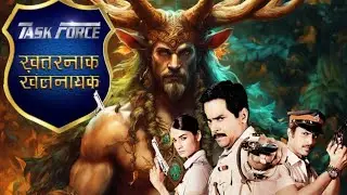 Task force khatrnak khiladi episode 5|super cops vs super villain 5|new horror serial anjan #horro