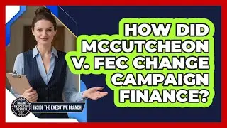 How Did McCutcheon v. FEC Change Campaign Finance?