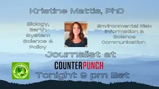 Counterpunch journalist environmental scientist Kristine Mattis!We've bulldozed the beauty for bucks