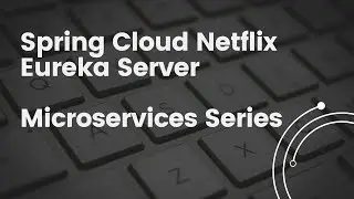 Spring Cloud Eureka Server | Microservices | Developer's Guide