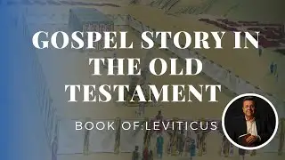 Understanding how the old and new testament connect - Leviticus