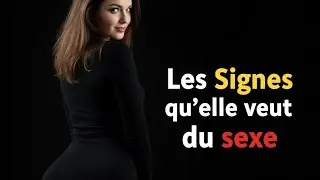 Ces comportements montrent qu’elle veut aller plus loin