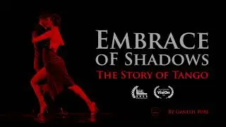 Embrace of Shadows: The Story of Tango | Documentary