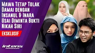 Mawa Tolak Damai Insanul & Inara Usai Minta Bukti Nikah Siri | Intens Investigasi | Eps 6226