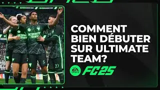 FC 25 : Comment bien débuter dans Ultimate Team ? (Guide Tuto débutants Ultimate Team FC 25)