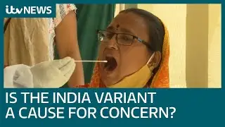 Covid: Should the Indian variant be a cause for concern as India is added to UK red list? | ITV News