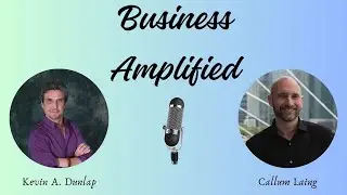 Episode 013 - The Power of Creating a Board of Advisors for a Small Business with Callum Laing