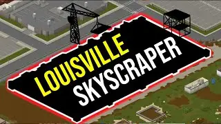 I Started Rebuilding Louisville&rsquo;s Skyscraper in Project Zomboid!
