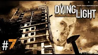 &iexcl;DEMOLICI&Oacute;N SUSTANCIAL! | DYING LIGHT EP#7 | WALKERNOBYL