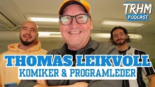 TRHM Podcast S5E01 Thomas Leikvoll om standup, Ulven Scene, &Aring;pent Forhold, God Kveld Norge og TV3