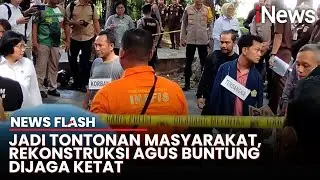 Polisi Gelar Rekonstruksi Kasus Agus Buntung Giring Korban ke Homestay | News Flash